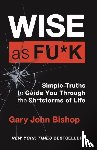 Bishop, Gary John - Wise as F*ck