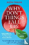 Shaha, Alom - Why Don't Things Fall Up?