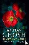Ghosh, Amitav - Smoke And Ashes