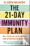 Malhotra, Dr Aseem - The 21-Day Immunity Plan