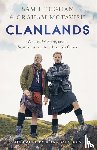 Heughan, Sam, McTavish, Graham - Clanlands - Whisky, Warfare, and a Scottish Adventure Like No Other