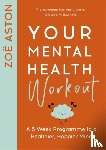 Aston, Zoe - Your Mental Health Workout