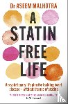 Malhotra, Dr Aseem - A Statin-Free Life