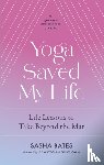 Bates, Sasha - Yoga Saved My Life