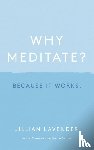 Lavender, Jillian - Why Meditate? Because it Works