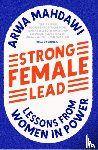 Mahdawi, Arwa - Strong Female Lead