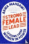 Mahdawi, Arwa - Strong Female Lead