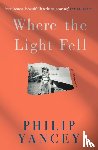 Yancey, Philip - Where the Light Fell
