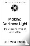 Moshenska, Joe - Making Darkness Light