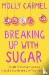 Carmel, Molly - Breaking Up With Sugar