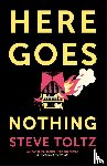 Toltz, Steve - Here Goes Nothing