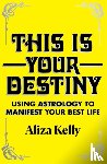 Kelly, Aliza - This Is Your Destiny