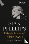 Phillips, Sian - Private Faces and Public Places