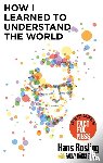 Rosling, Hans - How I Learned to Understand the World