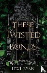 Ryan, Lexi - These Twisted Bonds