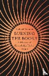 Ovenden, Richard - Burning the Books: RADIO 4 BOOK OF THE WEEK