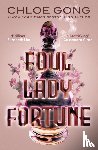 Gong, Chloe - Foul Lady Fortune