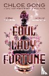 Gong, Chloe - Foul Lady Fortune