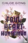 Gong, Chloe - Foul Heart Huntsman