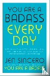 Sincero, Jen - You Are a Badass Every Day