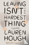 Hough, Lauren - Leaving Isn't the Hardest Thing