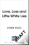 Rigg, India - Love, Loss and Little White Lies