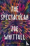 Whittall, Zoe - The Spectacular
