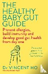 Ho, Dr Vincent - The Healthy Baby Gut Guide
