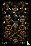 Chokshi, Roshani - The Last Tale of the Flower Bride