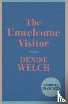 Welch, Denise - The Unwelcome Visitor