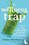 Harrison, Christy - The Wellness Trap