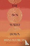 McFarlane, Fiona - The Sun Walks Down
