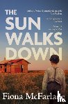McFarlane, Fiona - The Sun Walks Down