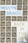 Bragg, Melvyn - Back in the Day