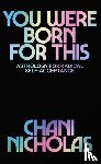 Nicholas, Chani - You Were Born For This