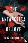 Stridsberg, Sara - The Antarctica of Love