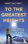 O'Brien, Vanessa - To the Greatest Heights