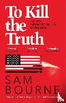 Bourne, Sam - To Kill the Truth