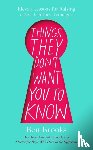 Brooks, Ben - Things They Don't Want You to Know