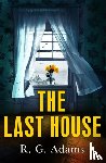 Adams, R. G. - The Last House