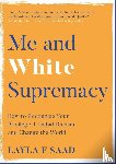 Saad, Layla - Me and White Supremacy