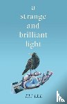 Lee, Eli - A Strange and Brilliant Light: Winner of the Writers' Guild Best First Novel Award