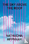 Appanah, Nathacha - The Sky Above the Roof