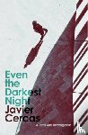 Cercas, Javier - Even the Darkest Night