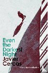 Cercas, Javier - Even the Darkest Night