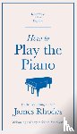 Rhodes, James - How to Play the Piano