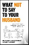 Hazeley, Jason, Tatarowicz, Nico - What Not to Say to Your Husband