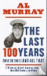 Murray, Al - The Last 100 Years (give or take) and All That
