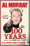 Murray, Al - The Last 100 Years (give or take) and All That