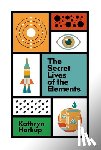Harkup, Kathryn - The Secret Lives of the Elements